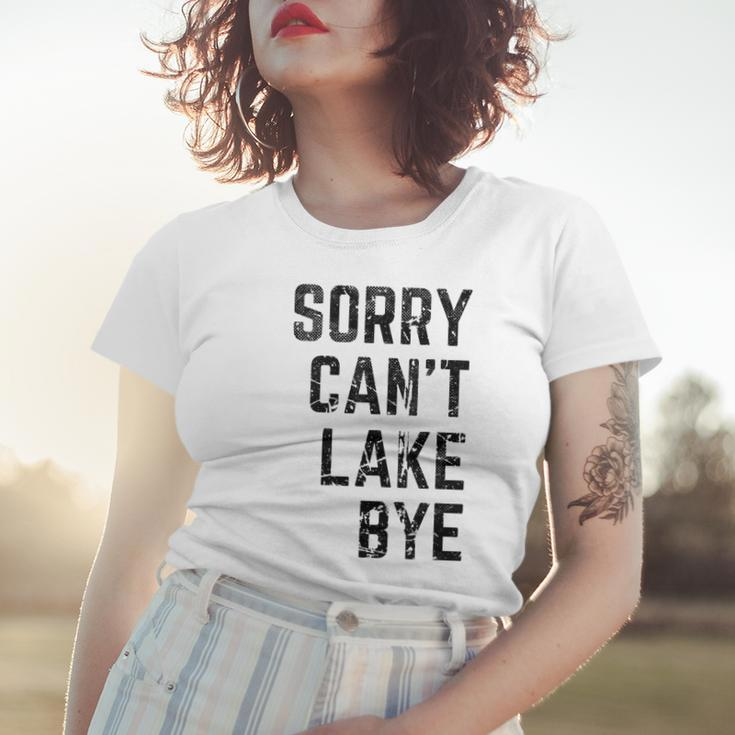 Sorry Cant Lake Bye Funny Lake Mom Lake Life Women T-shirt Gifts for Her