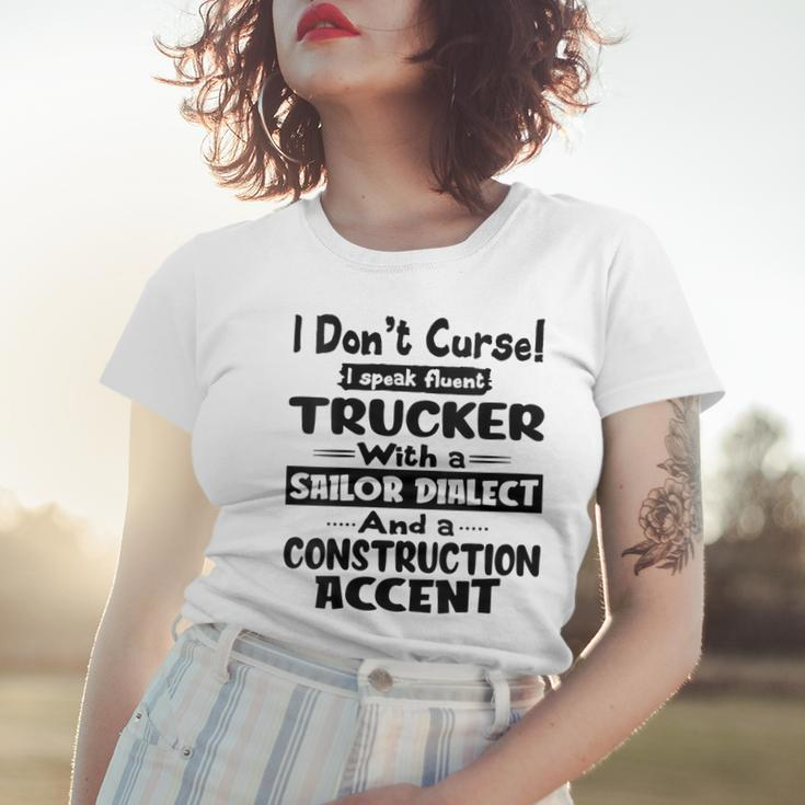 Womens I Dont Curse I Speak Fluent Trucker With A Sailor Dialect Women T-shirt Gifts for Her
