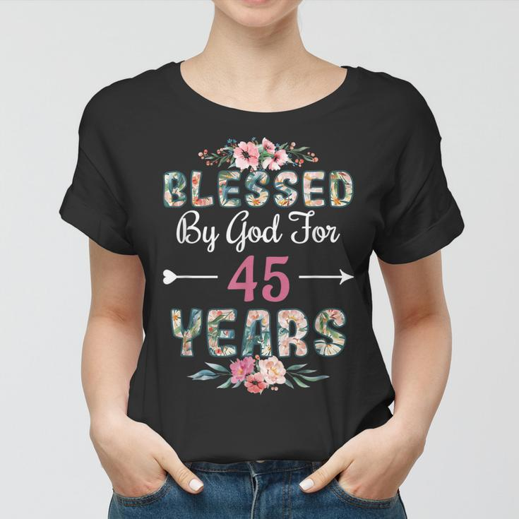 45Th Birthday Man Woman Blessed By God For 45 Years Women T-shirt