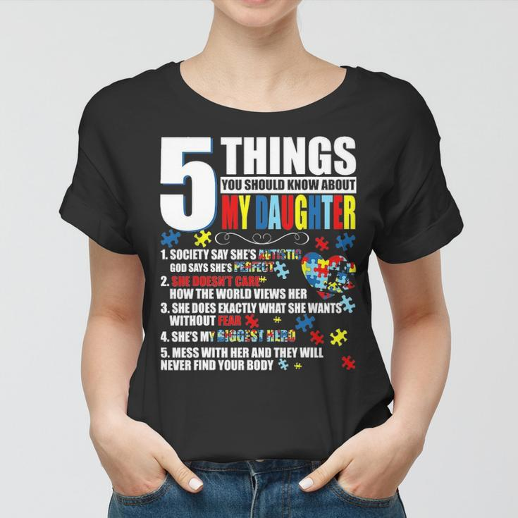 5 Things You Should Know About My Daughter Autism Awareness Women T-shirt