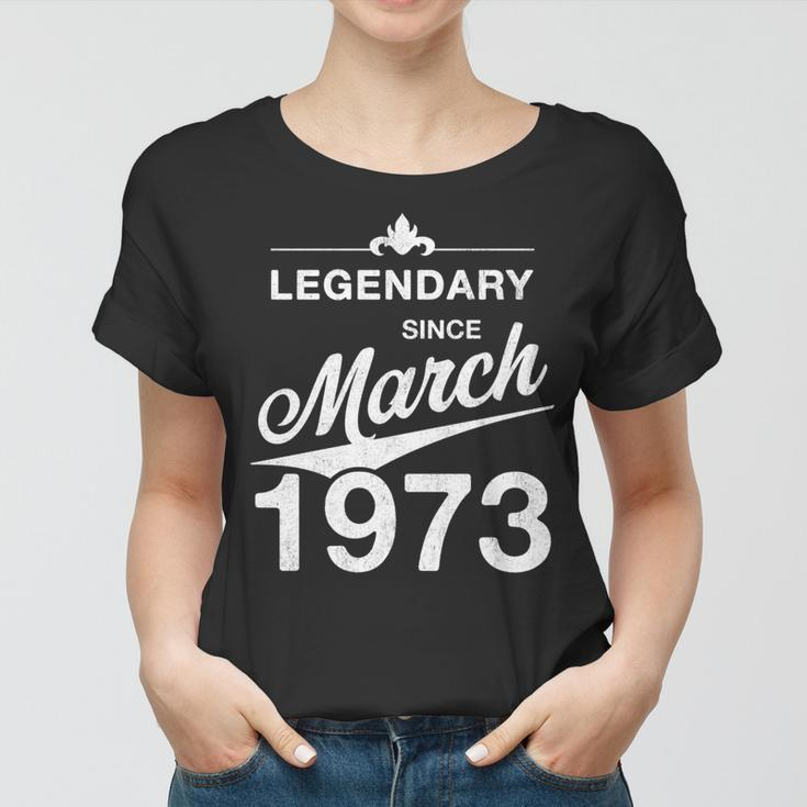 50 Geburtstag 50 Jahre Alt Legendär Seit März 1973 V3 Frauen Tshirt