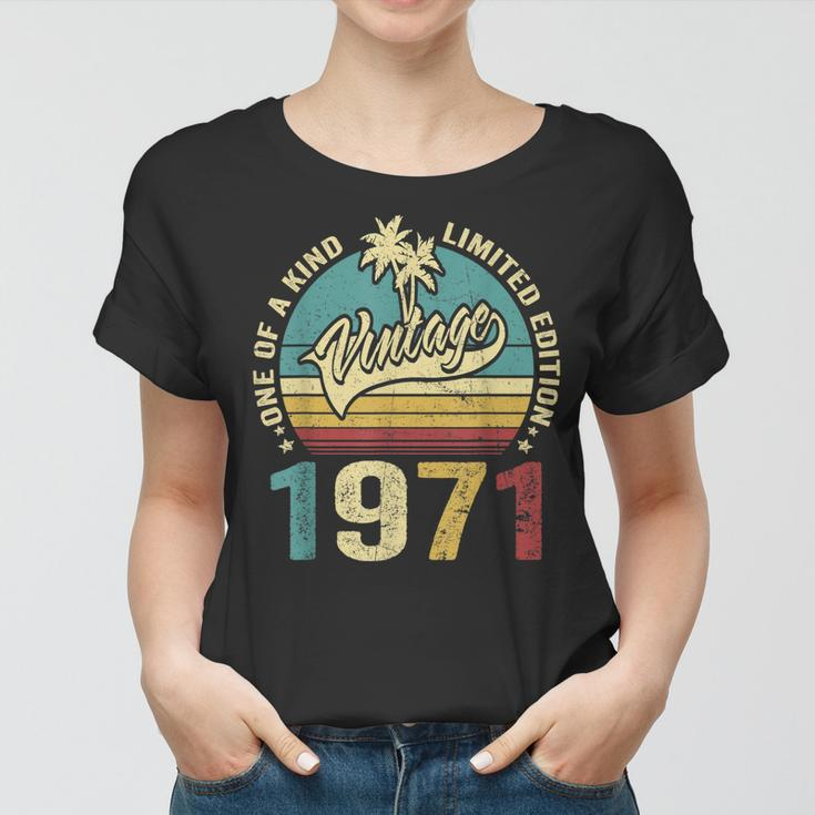 52 Birthday Gifts Vintage 1971 One Of A Kind Limited Edition Women T-shirt