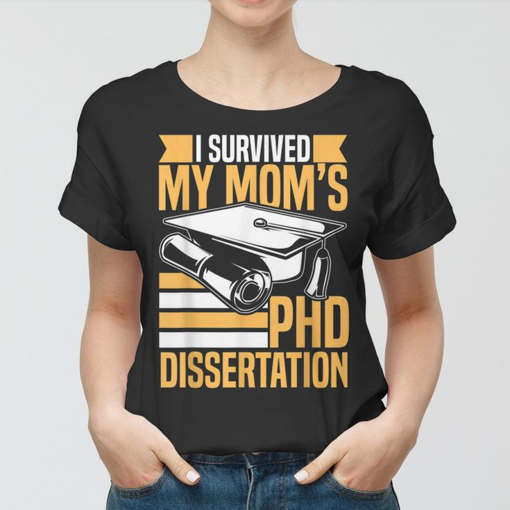 Academic Phd Candidate I Survived My Moms Phd Dissertation Women T-shirt