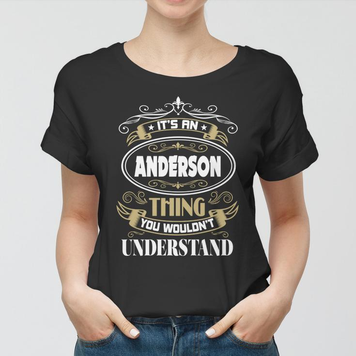 Anderson Thing You Wouldnt Understand Family Name Women T-shirt