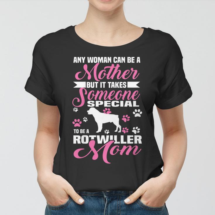 Any Woman Can Be A Mother Rotwiller Mom Mothers Day Shirt Women T-shirt