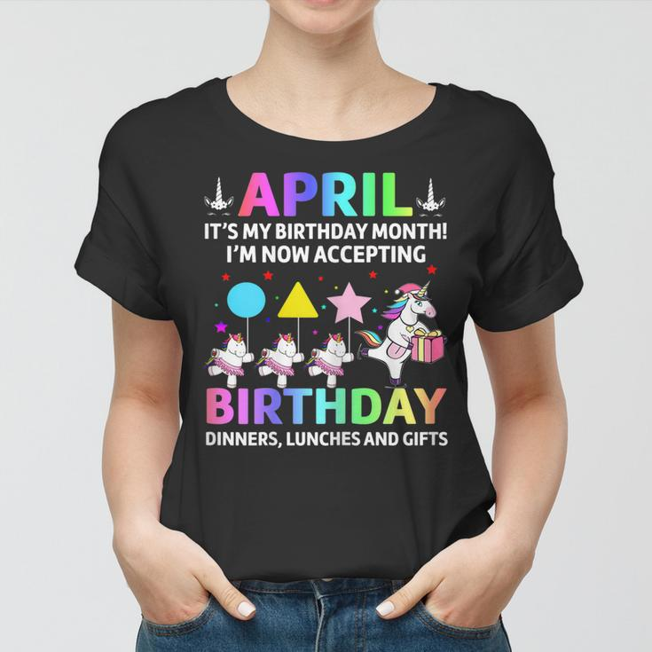 April Its My Birthday Month Shirt Cute Unicorn Birthday Women T-shirt