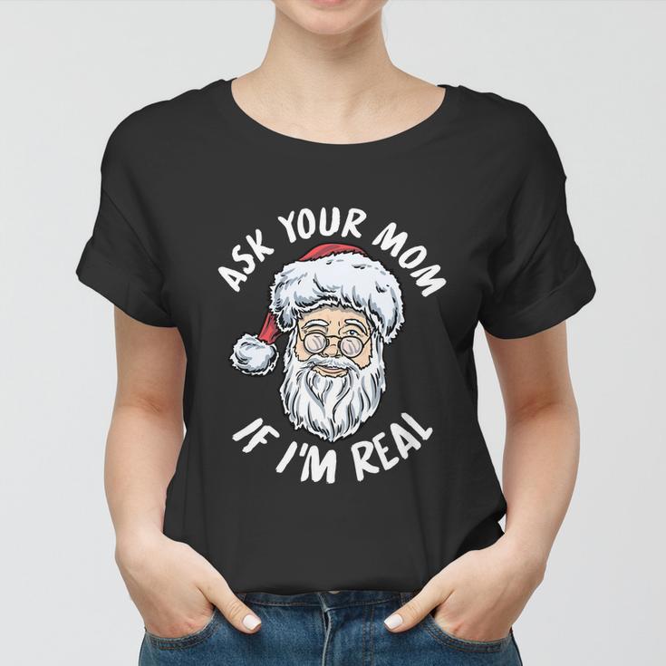 Ask Your Mom If Im Real V2 Women T-shirt