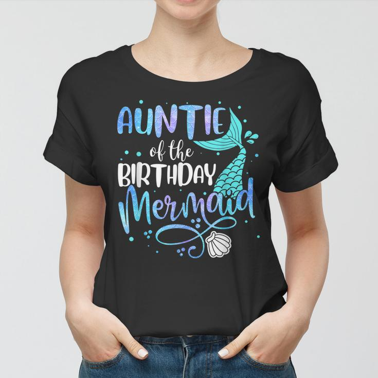 Auntie Of The Birthday Mermaid Family Matching Party Squad Women T-shirt