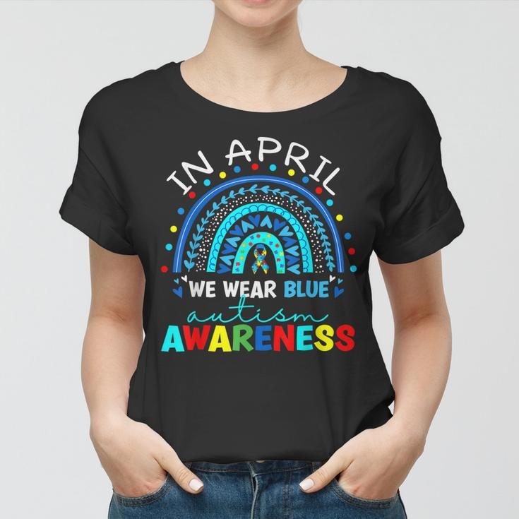 Autism Awareness Rainbow In April We Wear Blue Acceptance Women T-shirt