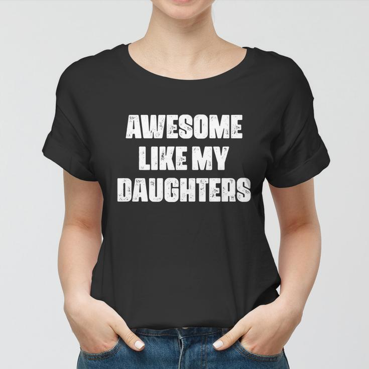 Awesome Like My Daughters Mothers Day Fathers Day Mom Girl Dad Women T-shirt