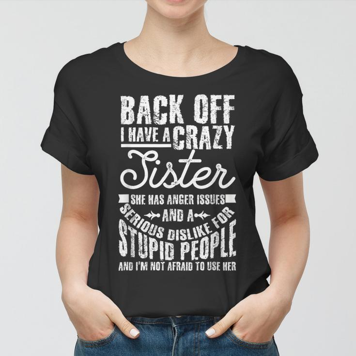 Back Off I Have A Crazy Sister Funny Quote Humor Gift Women T-shirt