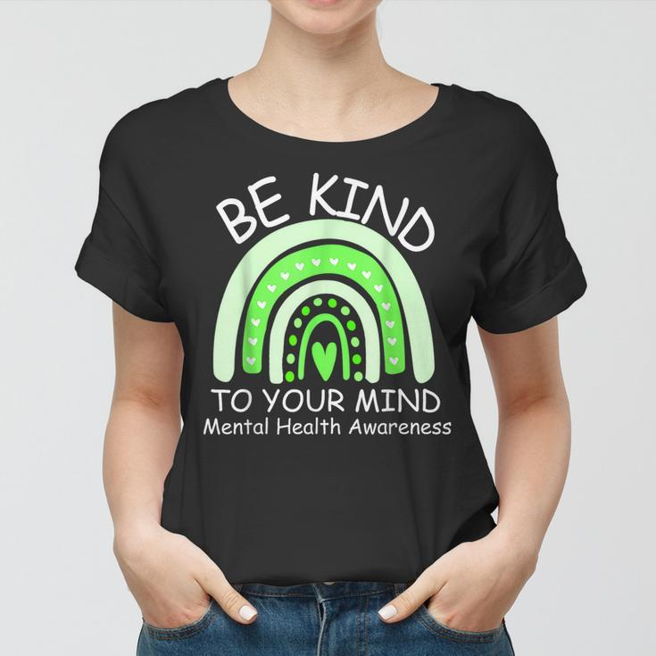 Be Kind To Your Mind Mental Health Awareness Women T-shirt