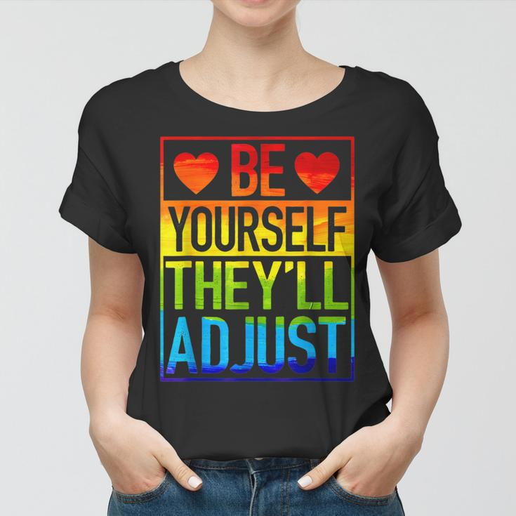 Be Yourself Theyll Adjust Lgbt Rainbow Flag Gay Pride Ally Women T-shirt