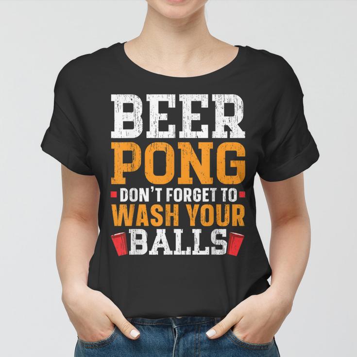 Beer Pong Dont Forget To Wash Your Balls Biertrinker Frauen Tshirt