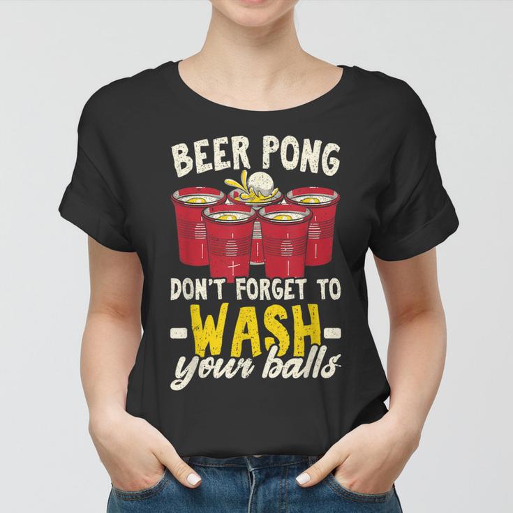 Beer Pong Dont Forget To Wash Your Balls Biertrinker Frauen Tshirt