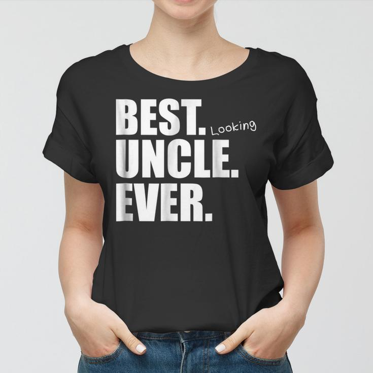 Best Looking Uncle Ever Funny Gift Gift For Mens Women T-shirt