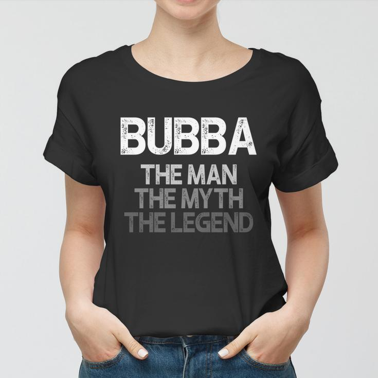 Bubba Gift The The Myth The Legend Funny Gift V2 Women T-shirt
