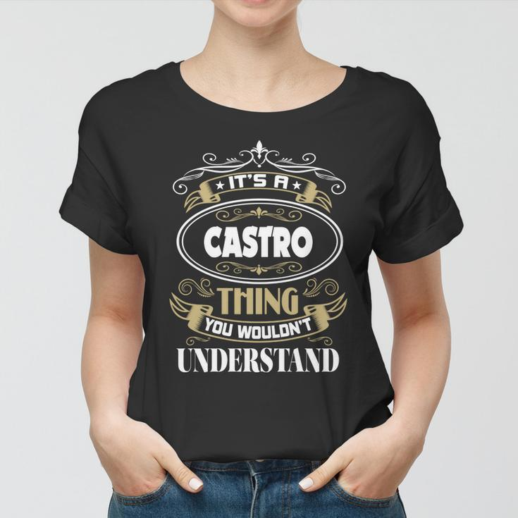 Castro Thing You Wouldnt Understand Family Name Women T-shirt