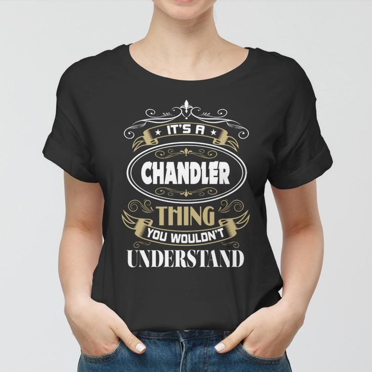 Chandler Thing You Wouldnt Understand Family Name V2 Women T-shirt