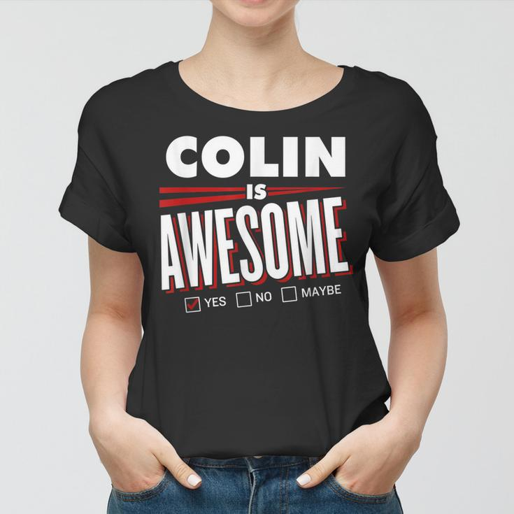 Colin Is Awesome Family Friend Name Funny Gift Women T-shirt