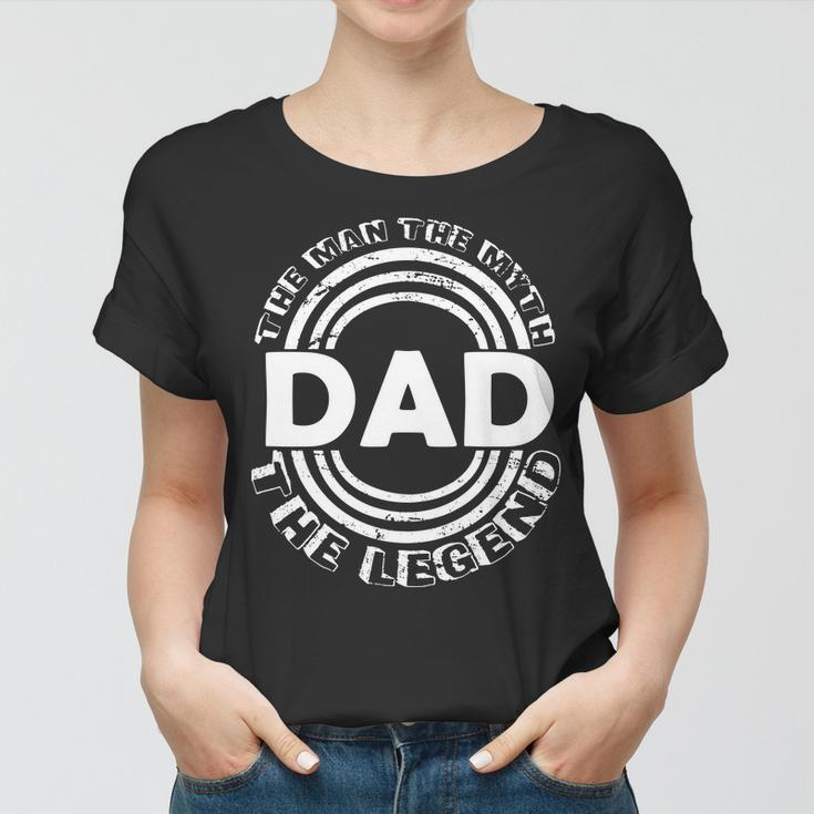 Dad The Man Myth The Legend Funny Women T-shirt