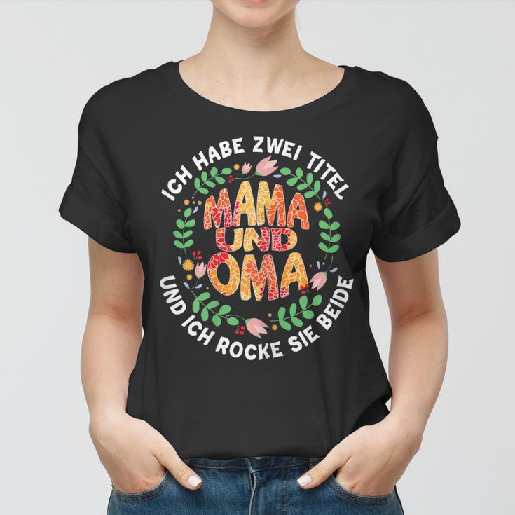 Damen Ich Habe Zwei Titel Mama Oma Ich Rocke Sie Beide Frauen Tshirt