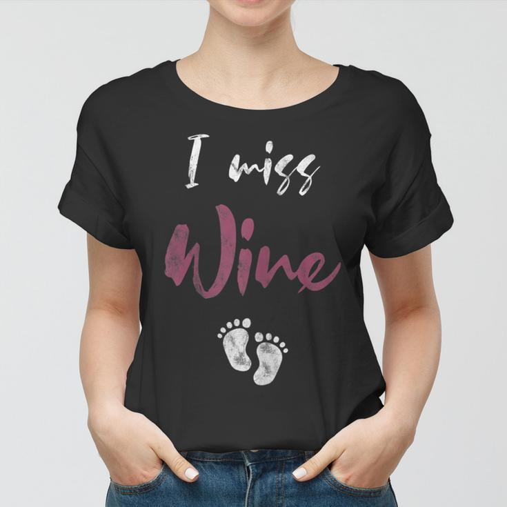 Damen I Miss Wine Ich Vermisse Wein Schwanger Mama Schwangerschaft Frauen Tshirt