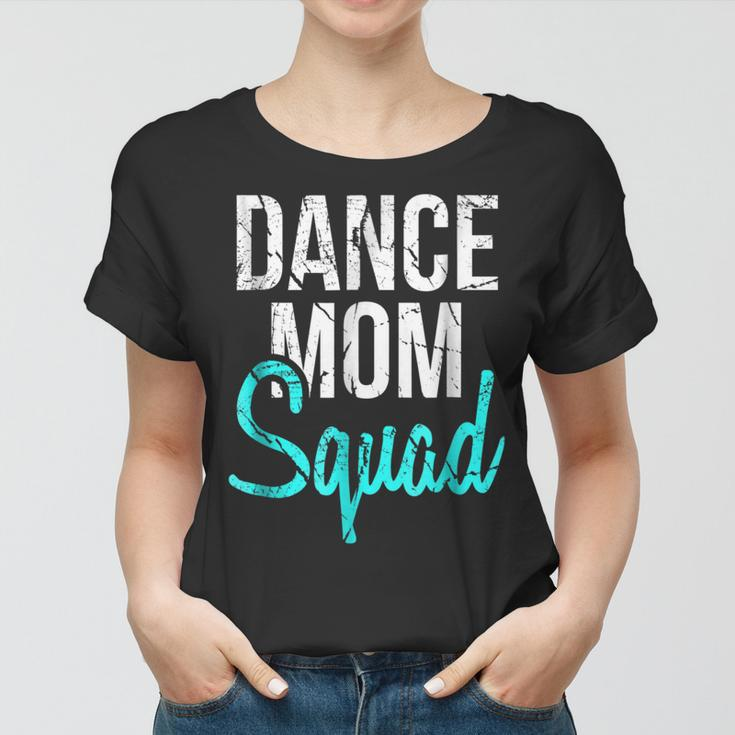Dance Mom Squad For Cool Mother Days Gift V2 Women T-shirt