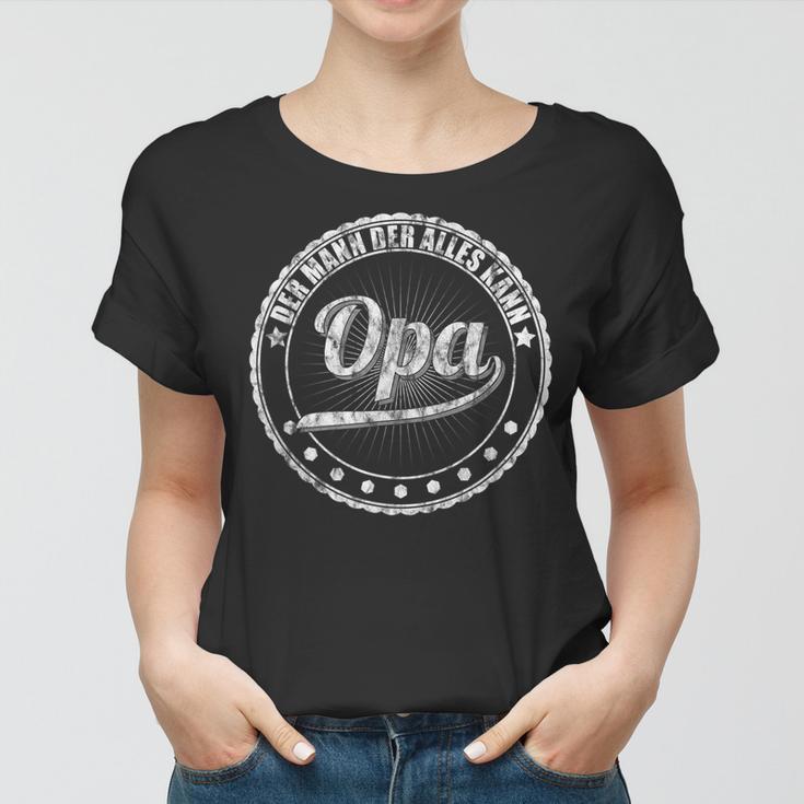 Der Mann Der Alles Kann Opi Großvater Spruch Opa Frauen Tshirt