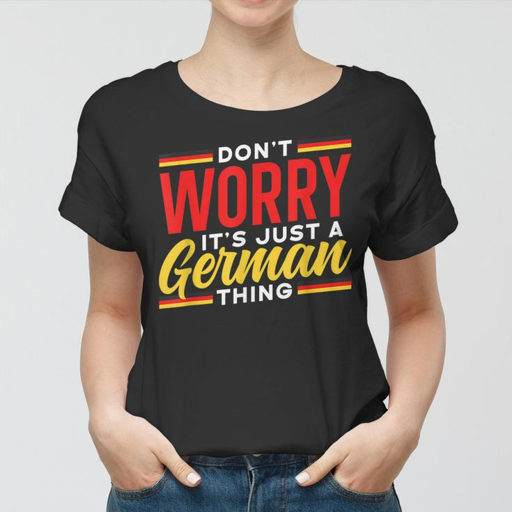 Dont Worry Its Just A German Thing Teacher Germany Voice Women T-shirt