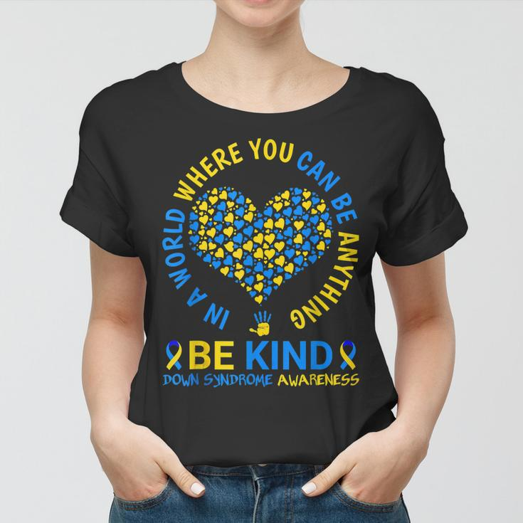 Down Syndrome Awareness Be Kind World Down Syndrome Day 2023 Women T-shirt