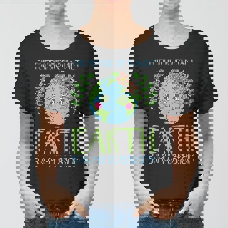 Earth Day Shirts Teachers 2018 Classroom Tee Women T-shirt