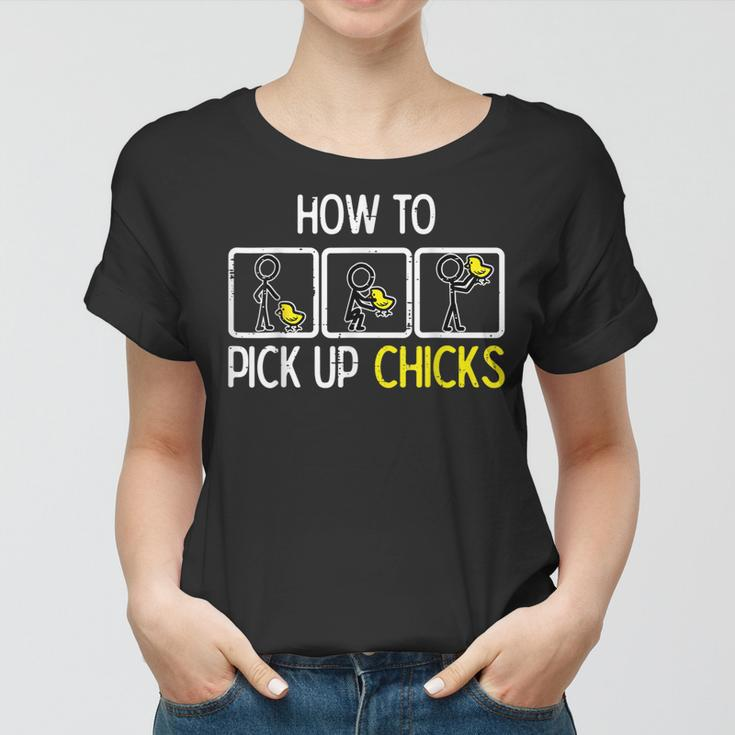Easter How To Pick Up Chicks Funny Farm Farmer Men Women Kid Women T-shirt