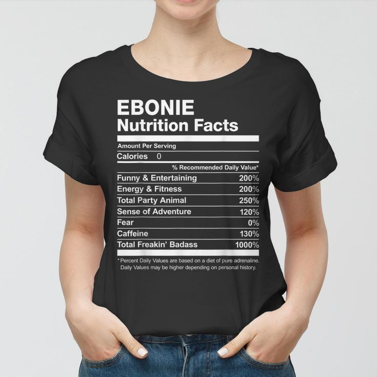 Ebonie Nutrition Facts Name Named Funny Women T-shirt