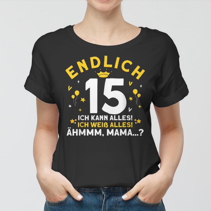 Endlich 15 Ich Kann Alles Ich Weiß Alles Geburtstag König Frauen Tshirt