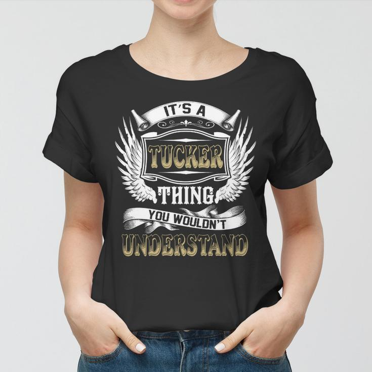 Family Name Tucker Thing Wouldnt Understand Women T-shirt