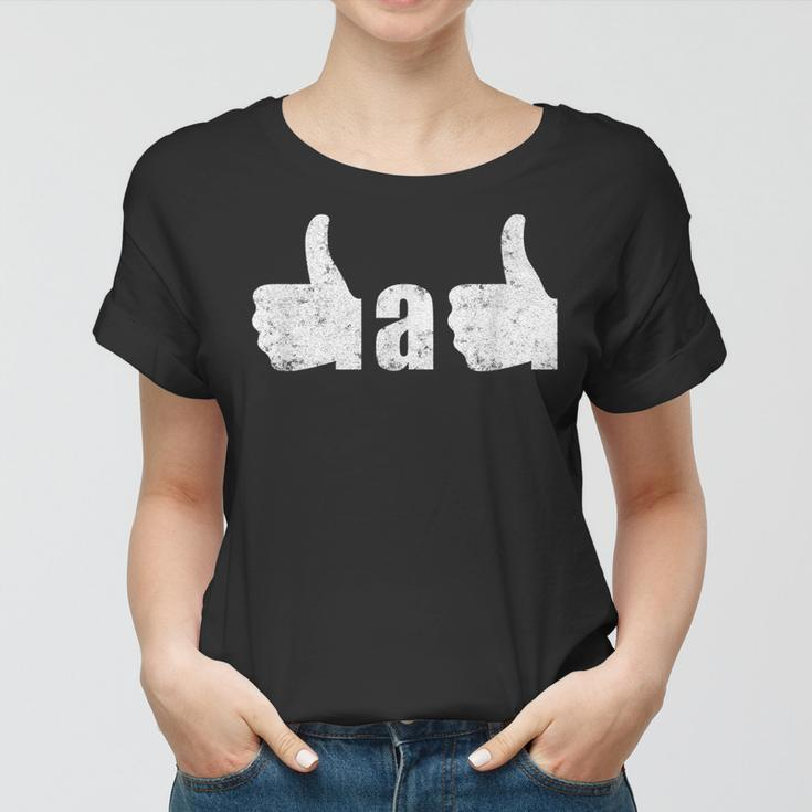 Fathers Day Thumbs Up Best Dad Ever Fathers Day Gift  Women T-shirt