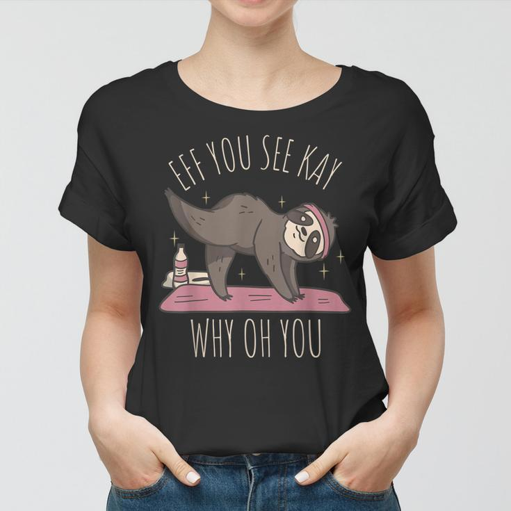 Faultier-Yoga Frauen Tshirt, Witziges Wortspiel-Design Effe You See Kay Why Oh You