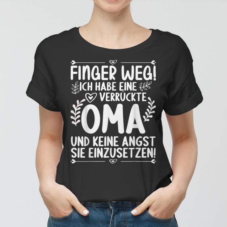 Finger Weg Ich Habe Eine Verrückte Oma Und Keine Angst Oma Frauen Tshirt