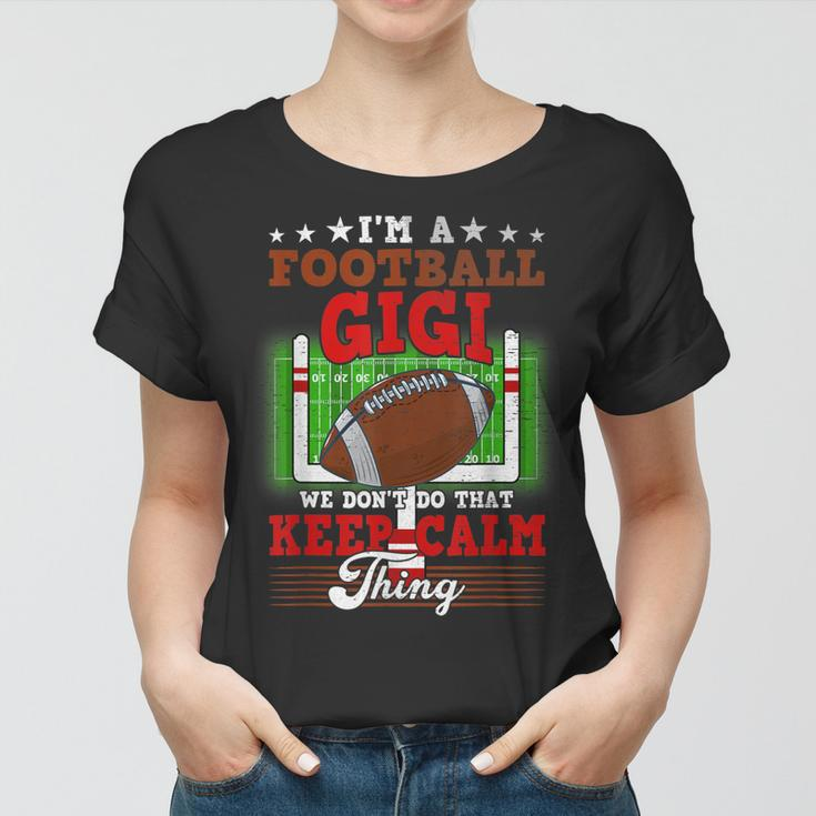 Football Gigi Dont Do That Keep Calm Thing Women T-shirt