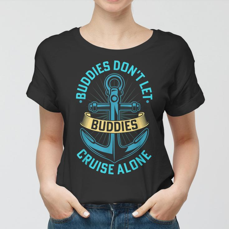 Funny Friends Do Not Let Buddies Cruise Alone Cruising Ship Women T-shirt