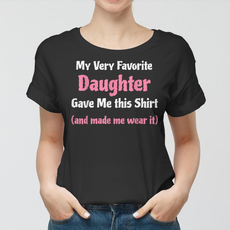 Funny Gag Gift From Daughter To Dad Or Mom Women T-shirt