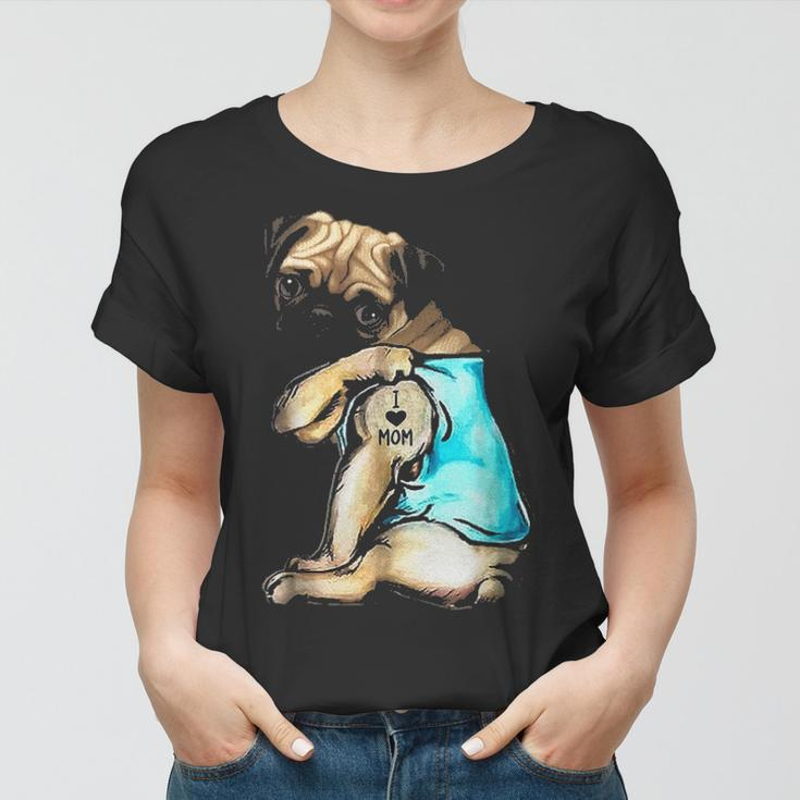 Funny Pug Dog I Love Mom Tattoo Pug Lover Gift Women T-shirt