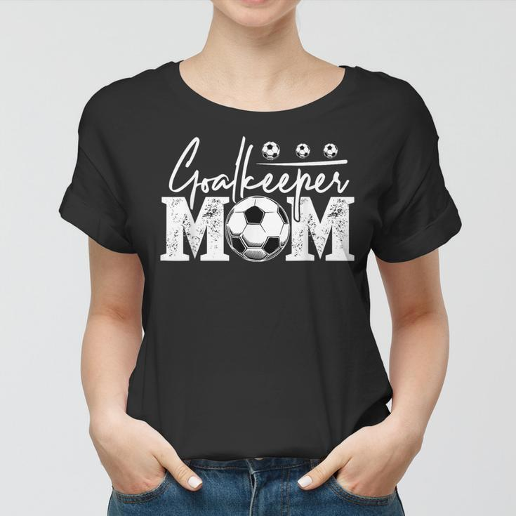 Goalkeeper Mom Soccer Goalie Mama Mothers Day Women Women T-shirt