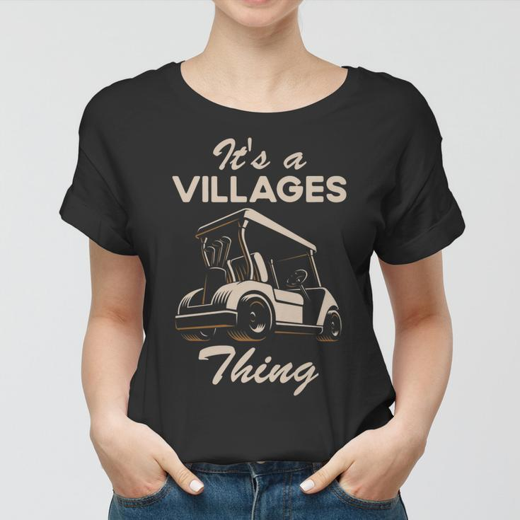 Golf Cart Its A Villages Thing Golf Car Humor Funny Quote Women T-shirt