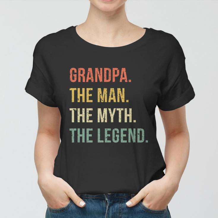 Grandpa The Man The Myth The Legend Wonderful Gift For Grandfathers Women T-shirt