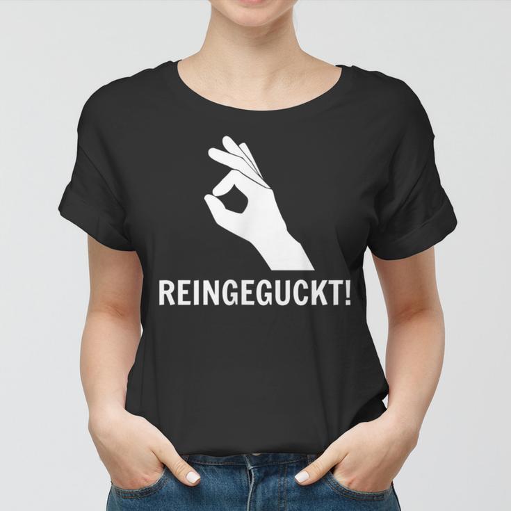 Haha Lol Reingegluckt You Looked Rein Geguckt Geschaut Fun Frauen Tshirt