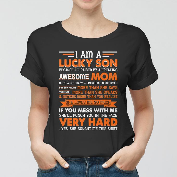 I Am A Lucky Son Im Raised By A Freaking Awesome Mom Tshirt Women T-shirt