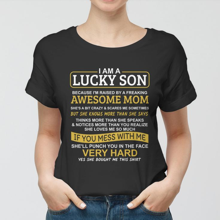 I Am A Lucky Son Im Raised By A Freaking Awesome Mom Women T-shirt