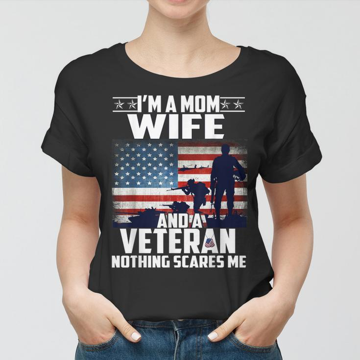 I Am A Mom Wife And A Veteran Nothing Scares Me Usa Flag Women T-shirt